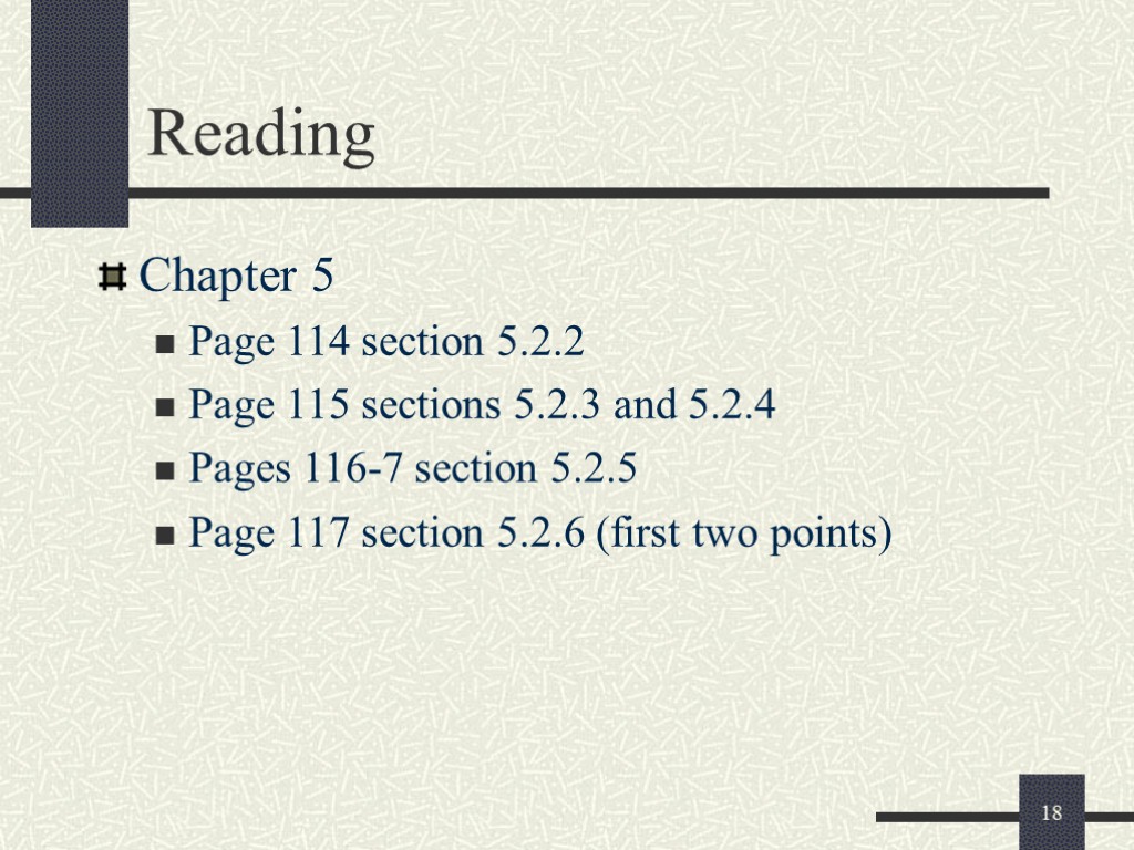 18 Reading Chapter 5 Page 114 section 5.2.2 Page 115 sections 5.2.3 and 5.2.4